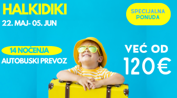 SPECIJALNA PONUDA |22. MAJ | HALKIDIKI | 14 NOĆENJA